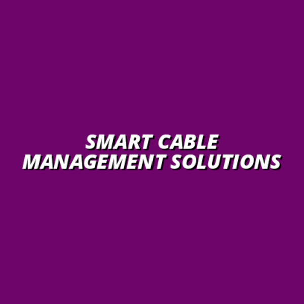 Smart Cable Management Solutions