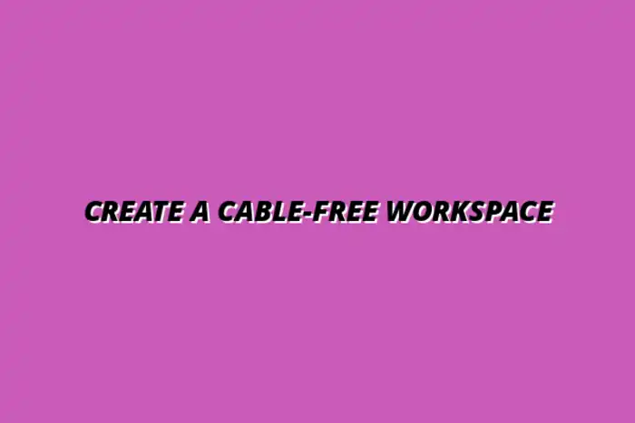 essential accessories for cable-free workspace