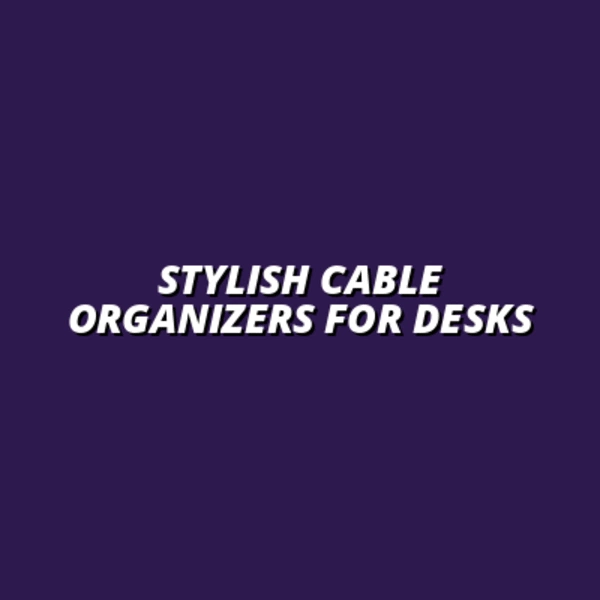 best cable organizers for aesthetic desk setups