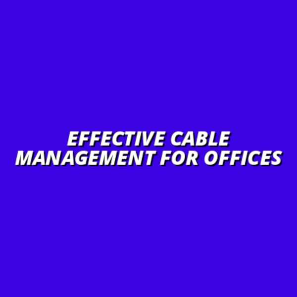 top cable management strategies for home offices